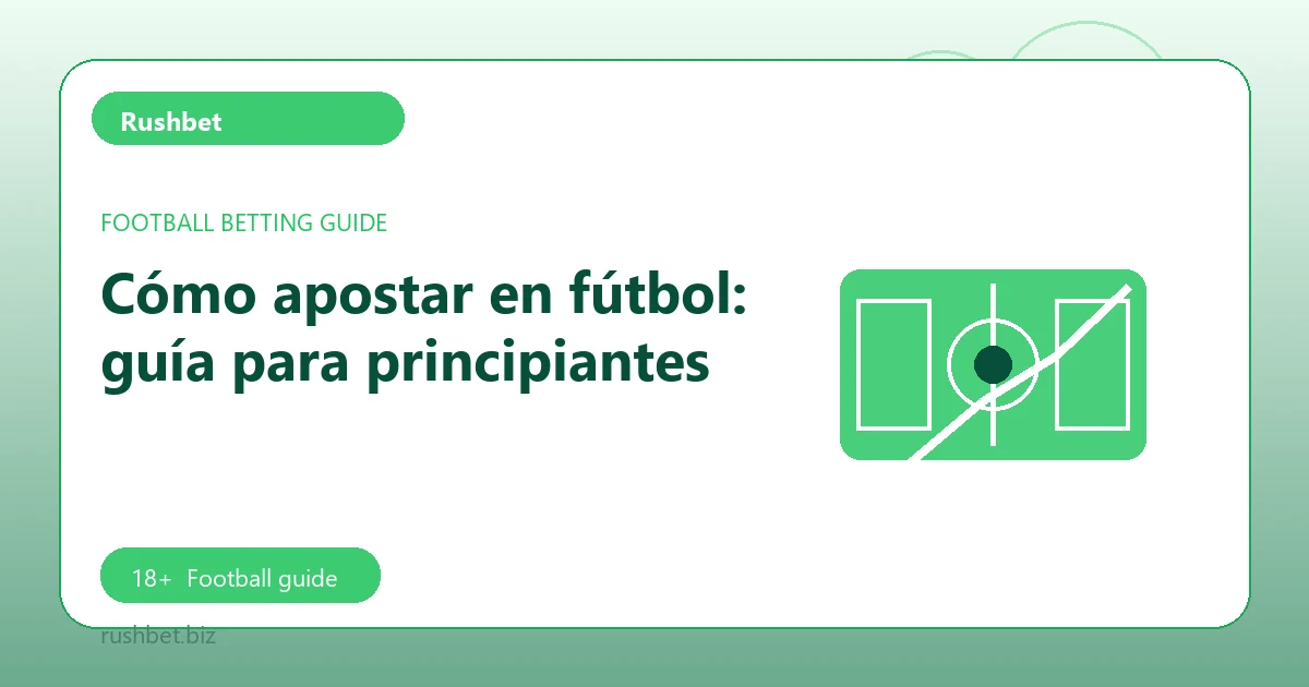 Cómo apostar en fútbol: guía para principiantes - Rushbet football guide